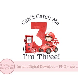 Red Racing Car 3rd Birthday PNG, Race Car Sublimation Design, Boys Birthday Party Decor, Can&#39;t Catch Me I&#39;m Three!, Instant Digital Download