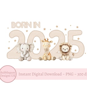 Born In 2025 Beige Numbers Safari Animals PNG, New Born Sublimation Design, New Baby, Baby Shower, 2025 Clipart, Instant Digital Download