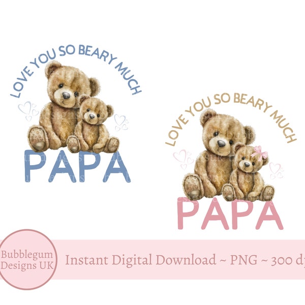 2 x Teddy Bear Love You So Beary Much Papa PNG, Fathers Day Pink Blue Design, Father's Day Sublimation, Dad, Papa, Instant Digital Download