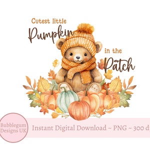 Cutest Little Pumpkin in the Patch PNG, Autumn Bear Sublimation Design, Bear Clipart, Fall Pumpkins, Teddy Bear, Instant Digital Download