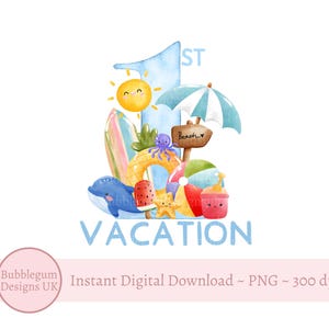 May include: A watercolor illustration of the number one with a beach vacation theme. The number is blue and surrounded by a beach umbrella, a surfboard, a pineapple, a life preserver, a starfish, a dolphin, a beach ball, a bucket and shovel, and a sign that says "Beach". The text "1st Vacation" is written below the number.