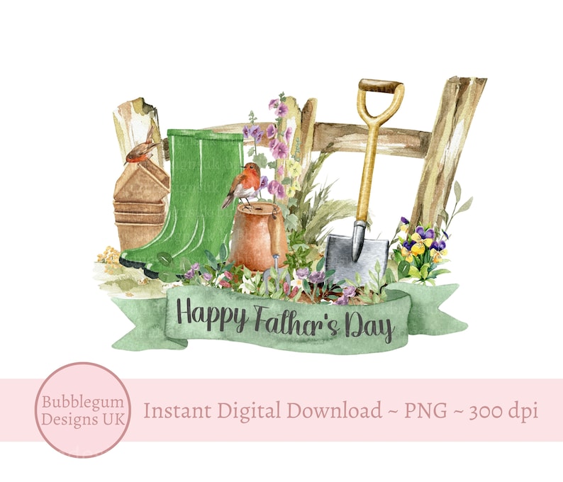 May include: A watercolor illustration of a green rubber boot, a shovel, a small pot, and a bird perched on a fence post. The illustration is surrounded by flowers and greenery. The text "Happy Father's Day" is written on a green banner.