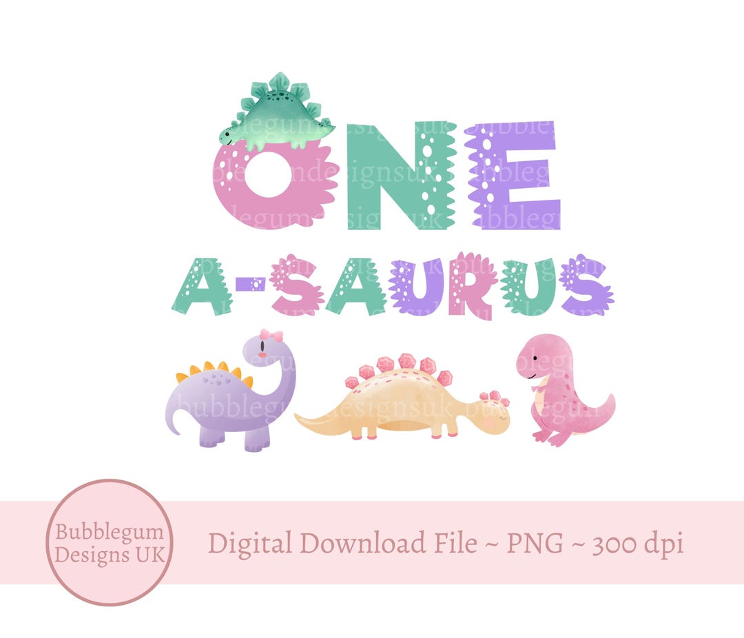 One Asaurus Design Girls One A Saurus Birthday Dinosaur Sublimation Design, PNG, 1st ...