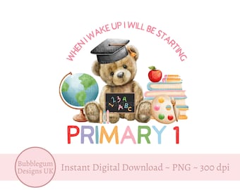 When I Wake Up I will Be Starting Primary 1 Teddy Bear Pink Sublimation Design, PNG, Kids Pyjama Design, Pre-School,Instant Digital Download