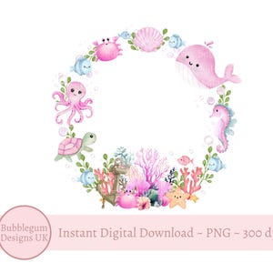 May include: A watercolor illustration of a circular frame featuring various sea creatures, including a pink whale, seahorse, octopus, and turtle. The design incorporates coral, seashells, and bubbles, with the text "Instant Digital Download ~ PNG ~ 300 dpi".