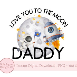 Je t'aime jusqu'à la lune fête des pères PNG, clipart astronaute, conception de cartes pour la fête des pères, papa, papa, sublimation de l'espace, téléchargement immédiat