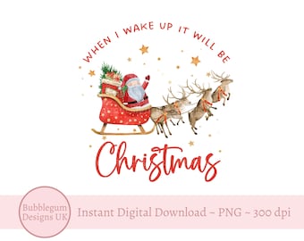 Santa Reindeer Sleigh Christmas PNG, When I Wake Up Christmas Pyjamas, Christmas Family Pyjamas Sublimation, Instant Digital Download