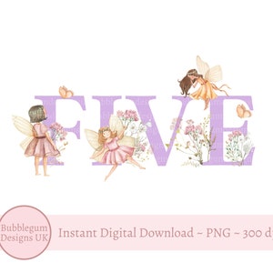 May include: A digital illustration featuring the word "FIVE" in lavender, adorned with fairies and floral accents. The fairies wear dresses in shades of pink and peach, with delicate wings. Butterflies and flowers add to the whimsical design.