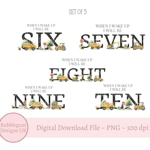 May include: Set of 5 digital downloads with the phrases "When I wake up I will be" followed by the numbers six, seven, eight, nine, and ten. Each number is decorated with construction vehicles and greenery.