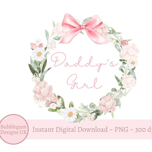 Daddy's Girl Pink Floral Wreath Sublimation Design, PNG, New Baby Girl T Shirt, Father's Day Baby Onesie Design, Instant Digital Download