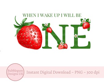 Strawberry One Sublimation Design, PNG, When I Wake Up I Will Be One, First Birthday Design, 1st Birthday, Instant Digital Download