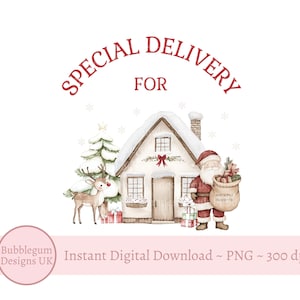 May include: Watercolor illustration featuring a snow-covered cottage, Christmas tree, and reindeer. Santa Claus stands beside the house with a sack of gifts. The text "SPECIAL DELIVERY FOR" is arched above the scene.