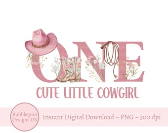 One Cute Little Cowgirl, Pink Cow Girl Boots & Hat, PNG, 1st Birthday Sublimation Design, Cowgirl Sublimation, Instant Digital Download