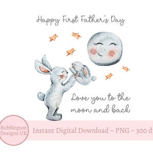 Feliz primer día del padre, te amo hasta la luna y más allá, conejito PNG, papá y bebé, diseño de tarjeta del día del padre, descarga digital instantánea,