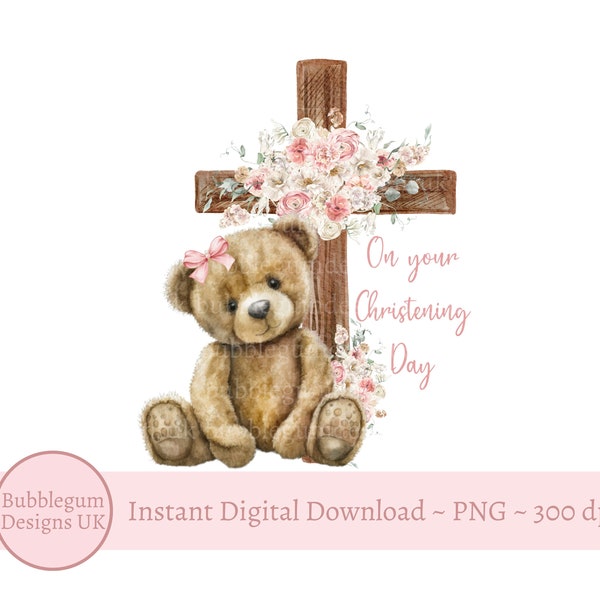 Teddy Bear Floral Cross PNG, On Your Christening Day, Teddy Sublimation Design, Floral Wooden Cross, Baptism Cross, Instant Digital Download