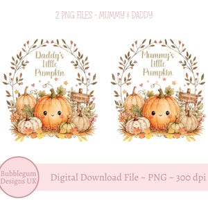 May include: Two digital illustrations featuring orange pumpkins with smiling faces, surrounded by autumn leaves, flowers, and a wooden sign labelled Pumpkin Patch. The text reads Daddy's Little Pumpkin and Mummy's Little Pumpkin within a floral arch.