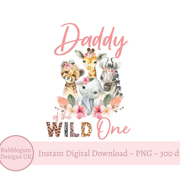 Daddy Of The Wild One, Safari Animals PNG, Baby 1st Birthday Daddy T Shirt Sublimation Design, Safari Party Tee, Instant Digital Download