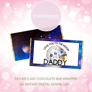 May include: Printable Father's Day chocolate bar wrapper featuring an astronaut and rocket ship on the moon with the text "Love you to the moon Daddy".