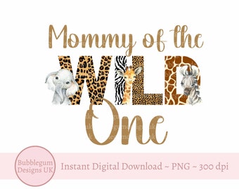 Mommy Of The Wild One Safari Animals PNG, Baby 1st Birthday, Mom Mum T Shirt Sublimation Design, Family Safari Tee, Instant Digital Download