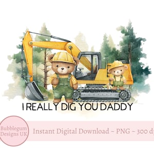Eu realmente gosto de você, papai, dia dos pais PNG, clipart de construção, design de cartão de dia dos pais, papai, sublimação de escavadeira, download digital instantâneo