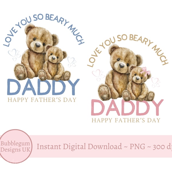 2 x Teddy Bear Love You So Beary Much Daddy PNG, Fathers Day Pink Blue Design, Father's Day Sublimation, Dad, Papa, Instant Digital Download