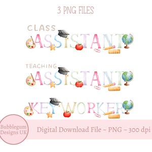 May include: Watercolor digital download file with the words "Class Assistant", "Teaching Assistant", and "Key Worker". Each word is decorated with school-themed illustrations, including a graduation cap, apple, and globe.