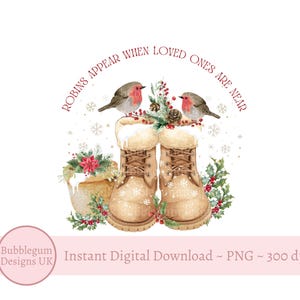 May include: A digital illustration featuring two brown winter boots with white faux fur trim, adorned with snowflakes. Two robins perch above, with text that reads "Robins Appear When Loved Ones Are Near." Festive greenery and a small pot of flowers complete the design.