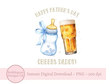 Happy Father's Day Cheers Daddy, Beer & Blue Baby Bottle PNG, Fathers Day Card Design, Beer Sublimation Design, Instant Digital Download