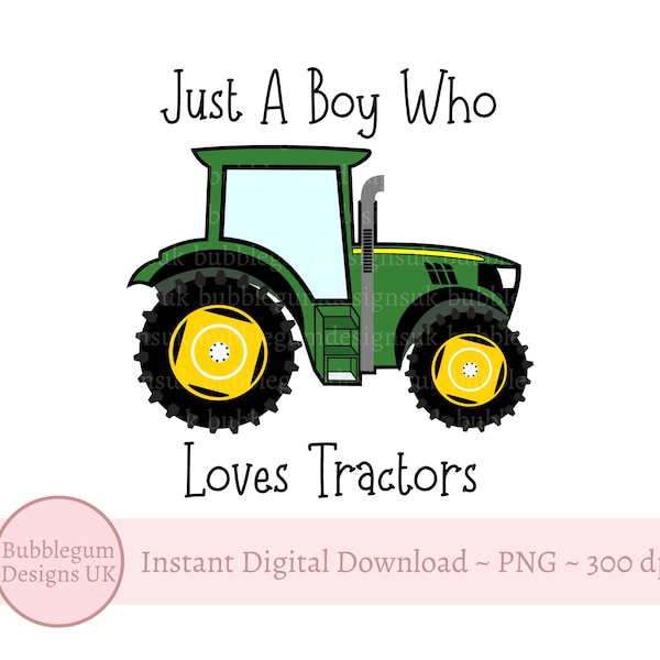 Just A Boy Who Loves Tractors Sublimation Design, Green Tractor PNG, Farm Party, Boys Tractor T Shirt Design, Instant Digital Download