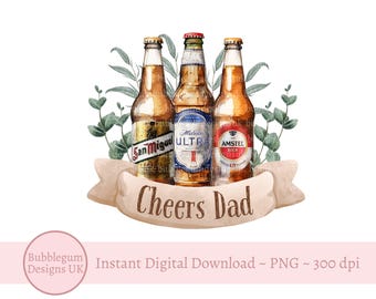 Father's Day Cheers Dad Beer Bottles PNG, Fathers Day Card Design, Beer Bottles Sublimation Design, Daddy, Instant Digital Download,