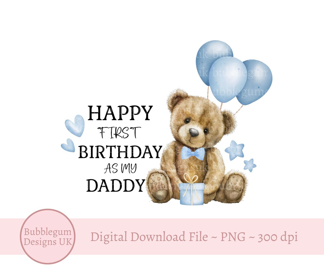 Teddy Bear Blue Balloons Daddy 1st Birthday PNG, Birthday Sublimation ...