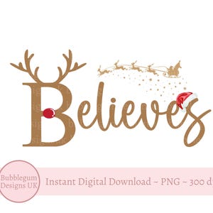 May include: A festive graphic with the word "Believes" in a brown script font. The letter "B" features reindeer antlers and a red nose. A Santa hat adorns the "s", and a sleigh with reindeer is in the background.