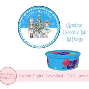 May include: A round blue lid design featuring a nutcracker, a Christmas tree, and a girl in a blue dress with the text Merry Christmas. Below is a blue Cadbury Roses chocolate tub. The text Christmas Chocolate Tub Lid Design is present.
