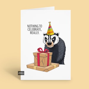 Funny Birthday Card For Him Or Her: Grumpy Badger Cheeky Greeting