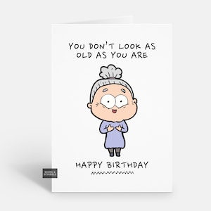 Funny Old Lady Birthday Card for Mum Nan Grandma, Humorous Age Joke Greeting
