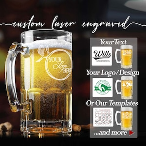 May include: A clear glass beer mug filled with beer, featuring custom laser engraving. The mug has a large handle and is filled with beer and foam. The image includes examples of personalized designs, including text and logos. Text on the image says "custom laser engraved".