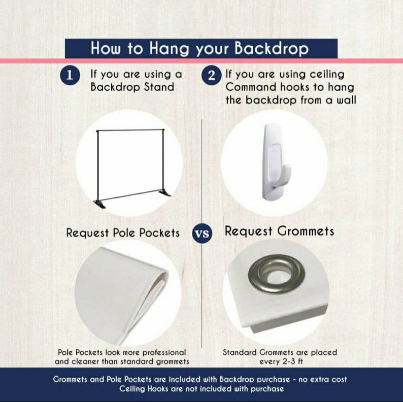 May include: How to hang your backdrop using a backdrop stand or ceiling command hooks.  The image shows a backdrop stand with a white backdrop and a close-up of a ceiling command hook.  The image also shows two different ways to hang a backdrop: using pole pockets or grommets.  Pole pockets look more professional and cleaner than standard grommets.  Grommets and pole pockets are included with backdrop purchase, but ceiling hooks are not included with purchase.