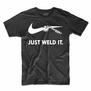 Just Weld It Funny Worker Tee