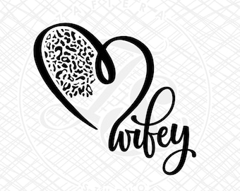 Wifey Svg, Wifey Love, Leopard Wifey Svg, Cheetah Wifey Svg, Wife Svg, Bride Svg, Wifey Heart Svg, Wifey Shirt Svg for Cricut and Silhouette