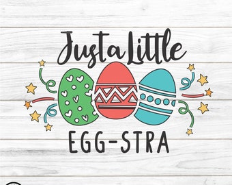 Just A Little Egg-stra Svg, easter bunny svg, baby kids, Happy Easter Day Svg, Easter Svg