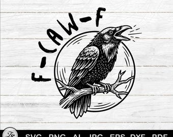 F-Caw-F SVG, F-Caw-F PNG, FcawF DTF Print,unny Shirt svg - f-caw-f Cut File - Crow png - Sarcastic, Funny Gothic Raven Design