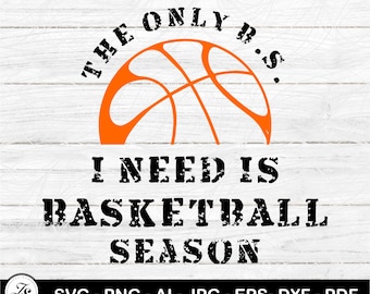 The Only BS I Need Is Basketball Season, Basketball Season Svg, The Only BS I need Svg, Basketball Mom Svg, Basketball Mom Shirt Png