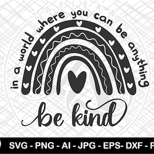 Seja gentil Svg, seja gentil Png, em um mundo onde você pode ser qualquer coisa Seja gentil, Rainbow Png SVg, arquivo Svg de bondade para Cricut e Silhouette