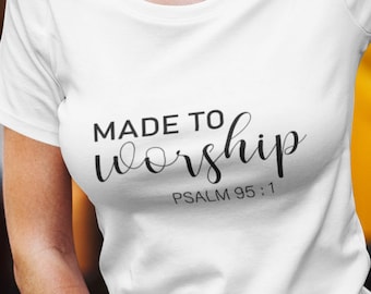 Camisa hecha para adorar, salmo 95:1 camiseta, camisa de adoración, camisa cristiana, regalo cristiano mujeres