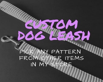 Custom dog leash, lead