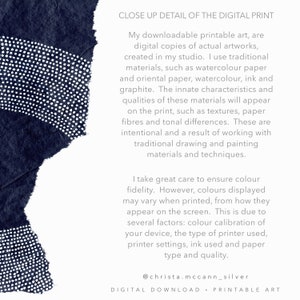 May include: Close-up detail of a digital print with a blue background and white dots. The text reads: "Close Up Detail of the Digital Print. My downloadable printable art, are digital copies of actual artworks, created in my studio. I use traditional materials, such as watercolour paper and oriental paper, watercolour, ink and graphite. The innate characteristics and qualities of these materials will appear on the print, such as textures, paper fibres and tonal differences. These are intentional and a result of working with traditional drawing and painting materials and techniques. I take great care to ensure colour fidelity. However, colours displayed may vary when printed, from how they appear on the screen. This is due to several factors: colour calibration of your device, the type of printer used, printer settings, ink used and paper type and quality. @christa.mccann_silver DIGITAL DOWNLOAD - PRINTABLE ART"
