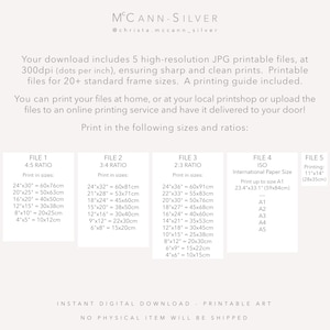 May include: Printable art download guide with five different file sizes and ratios for printing at home or with a professional printing service. The guide includes international paper sizes and standard frame sizes in inches and centimeters.