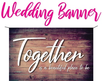 Full Color Wedding Banner - Together is a Beautiful Place to Be
