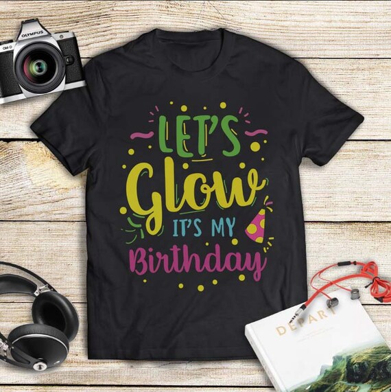 Download Etsy Let S Glow It S My Birthday Birthday Party Svg Birthday Gift Svg Birthday Girl Svg Birthday Boy Svg Custom Birthday Svg The Hippie Corner