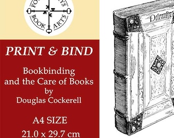 Bookbinding and the Care of Books by Douglas Cockerell - Typeset and Imposed for Printing and Hand-Binding - A4 Size